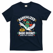 Radicalized By Basic Decency Armed With Kindness  T-Shirt - Navy Blue