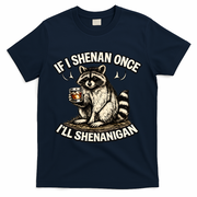 Raccoon If I Shenan Once I'll Shenanigan T-Shirt - Navy