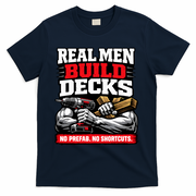 Real Men Build Decks T-Shirt - Navy