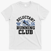 Reluctant Running Club Moving Now To Sit Later T-Shirt - White