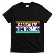 Radicalize The Normies T-Shirt - Black