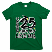 Senior 25 They Aren’T Like Us Graduation T-Shirt - Green