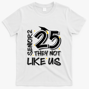 Senior 25 They Aren’T Like Us Graduation T-Shirt - White
