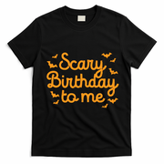 Scary Birthday To Me Funny Born On Halloween Bday Party Gift T-Shirt - Black