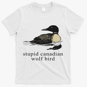 Stupid Canadian Wolf Bird T-Shirt - White