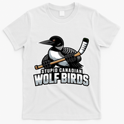 Stupid Canadian Wolf Bird Hockey Duck Funny T-Shirt - White