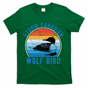 Stupid Canadian Wolf Funny Loon Bird Humor T-Shirt - Green