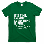 Senior Dad Class Of 2027 Everything Is Fine T-Shirt - Irish Green