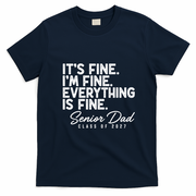 Senior Dad Class Of 2027 Everything Is Fine T-Shirt - Navy Blue