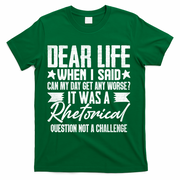 Sarcasm Dear Life Funny Sarcastic T-Shirt - Green