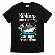 Siblings Don’t Let Siblings Cruise Alone Funny T-Shirt - Black