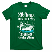 Siblings Don’t Let Siblings Cruise Alone Funny T-Shirt - Irish Green