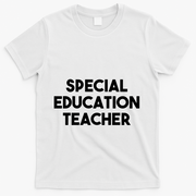 Special Education Teacher Gift T-Shirt - White