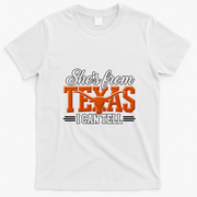 She's From Texas I Can Tell T-Shirt - White