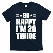 So Happy Im 20 Twice Funny 40th Birthday T-Shirt - Navy