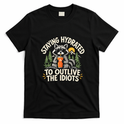 Staying Hydrated To Outlive The Idiots T-Shirt - Black