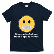 Silence Is Golden Duct Tape Is Silver T-Shirt - Navy