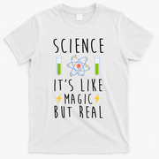 Science It's Like Magic But Real T-Shirt - White