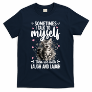 Sometime I Talk To Myself The We Both Laugh Funny Cat T-Shirt - Navy Blue