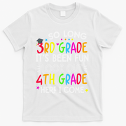 So Long 3rd Grade Graduation 4th Grade Here I Come Last Day T-Shirt - White