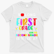 So Long First Grade Hello Second Grade Here I Come 2nd Grade T-Shirt - White