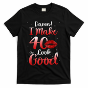 Sexy Lips I Make 40 Look Good 40th Birthday Gifts T-Shirt - Black