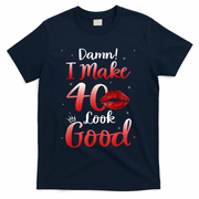 Sexy Lips I Make 40 Look Good 40th Birthday Gifts T-Shirt - Navy