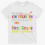 So Long Kindergarten Look Out 1st Grade Here I Come T-Shirt - White