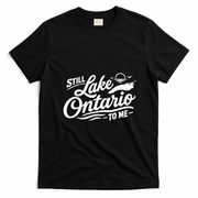 Still Lake Ontario To Me T-Shirt - Black