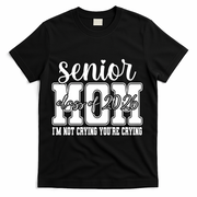 Senior Mom 2026 I'm Not Crying Funny Graduation T-Shirt - Black