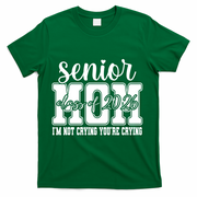 Senior Mom 2026 I'm Not Crying Funny Graduation T-Shirt - Green