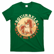 Squirrels Make Me Happy | Squirrel Lover Gift T-Shirt - Green