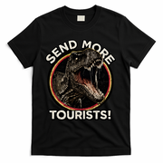 Send More Tourists! Funny T-Rex  T-Shirt - Black