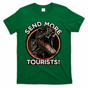 Send More Tourists! Funny T-Rex  T-Shirt - Green