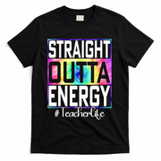 Straight Outta Energy Teacher Life Gifts Funny T-Shirt - Black