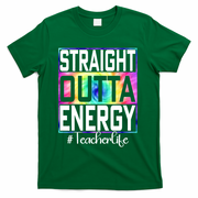 Straight Outta Energy Teacher Life Gifts Funny T-Shirt - Green