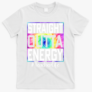 Straight Outta Energy Teacher Life Gifts Funny T-Shirt - White