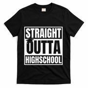 Straight Outta Highschool Graduation First Day Of School T-Shirt - Black