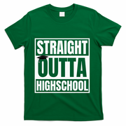 Straight Outta Highschool Graduation First Day Of School T-Shirt - Green