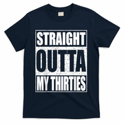 Straight Outta My Thirties 40th Birthday Shirt Shirt T-Shirt - Navy