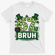 St Patrick’s Day 67 Bruh Viral Meme 6-7 T-Shirt - White