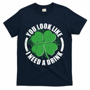 St Patrick's Day You Look Like I Need A Drink Emblem T-Shirt - Navy