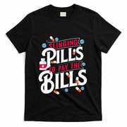 Slinging Pills to Pay The Bills Pharmacist Apothecary RPh T-Shirt - Black