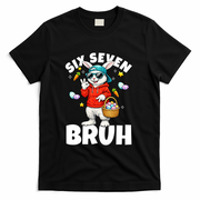 Six Seven Bruh Easter Meme 67 Funny T-Shirt - Black