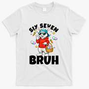 Six Seven Bruh Easter Meme 67 Funny T-Shirt - White