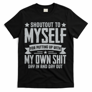 Shoutout To Myself For Putting Up With My Own Shit T-Shirt - Black