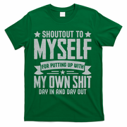 Shoutout To Myself For Putting Up With My Own Shit T-Shirt - Green