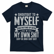 Shoutout To Myself For Putting Up With My Own Shit T-Shirt - Navy
