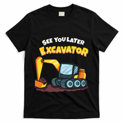 See You Later Excavator Heavy Equipment Digging Dozer Boy T-Shirt - Black