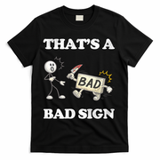 Thats A Bad Sign Funny Adult Humor T-Shirt - Black